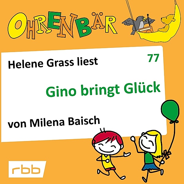 Ohrenbär - 77 - Gino bringt Glück, Milena Baisch