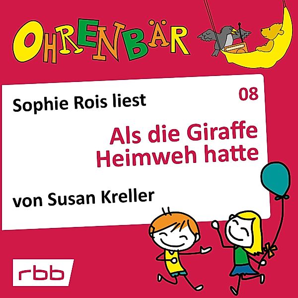 Ohrenbär - 8 - Als die Giraffe Heimweh hatte, Susan Kreller