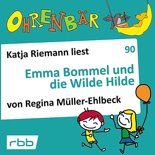 Ohrenbär - 90 - Emma Bommel und die Wilde Hilde, Regina Müller-Ehlbeck