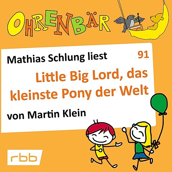 Ohrenbär - 91 - Little big Lord, das kleinste Pony der Welt, Martin Klein