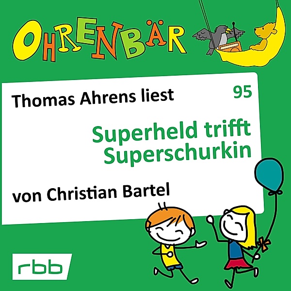 Ohrenbär - 95 - Superheld trifft Superschurkin, Christian Bartel