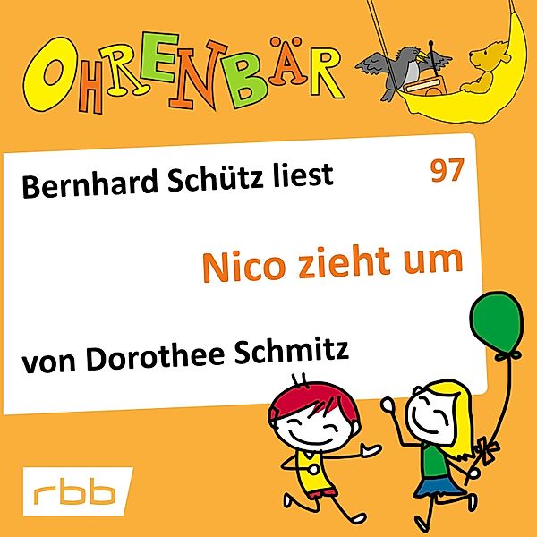 Ohrenbär - 97 - Nico zieht um, Dorothee Schmitz