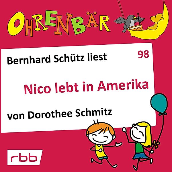 Ohrenbär - 98 - Nico lebt in Amerika, Dorothee Schmitz