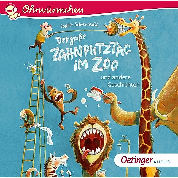 Ohrwürmchen - Der große Zahnputztag im Zoo und andere Geschichten,1 Audio-CD, Sophie Schoenwald