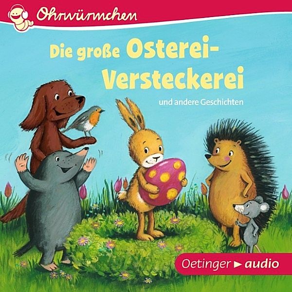 Ohrwürmchen - Die große Osterei-Versteckerei und andere Geschichten, Hans-Christian Schmidt, Heinz Brand, Susanne Lütje, Outi Kaden, Katja Richert, Anne-Kristin zur Brügge