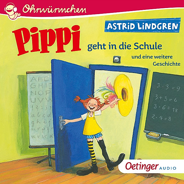 Ohrwürmchen - Pippi geht in die Schule und eine weitere Geschichte, Astrid Lindgren