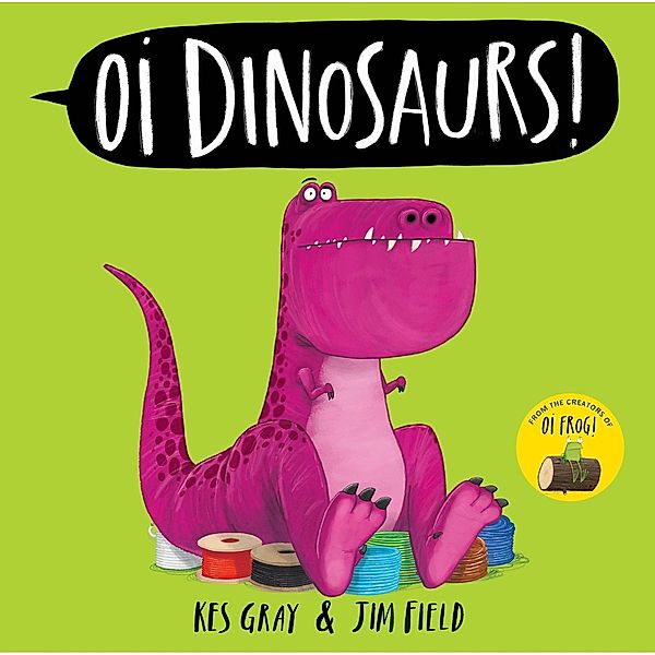 Oi Dinosaurs! / Oi Frog and Friends Bd.100, Kes Gray