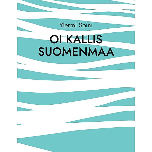 Oi kallis Suomenmaa, Ylermi Soini