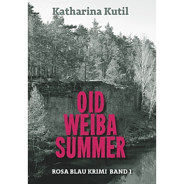 Oid Weiba Summer: Rosa Blau Krimi Band 1, Katharina Kutil