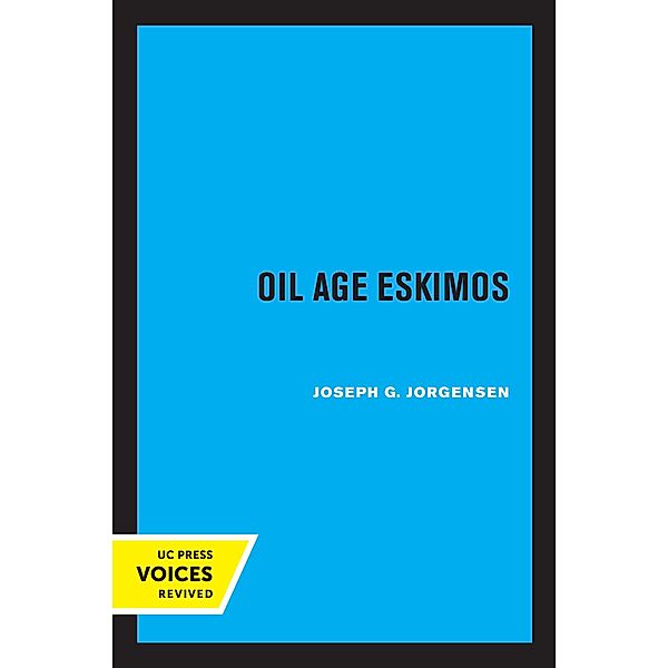 Oil Age Eskimos, Joseph G. Jorgensen