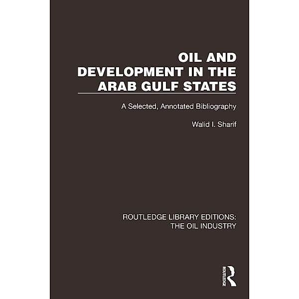 Oil and Development in the Arab Gulf States, Walid I. Sharif