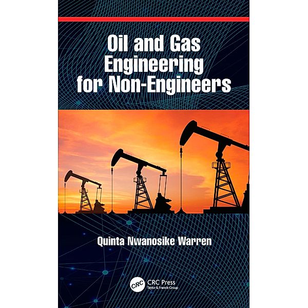 Oil and Gas Engineering for Non-Engineers, Quinta Nwanosike Warren