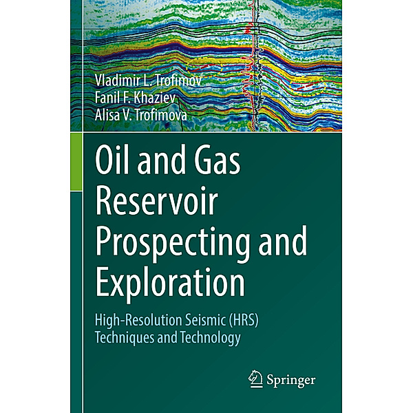Oil and Gas Reservoir Prospecting and Exploration, Vladimir L. Trofimov, Fanil F. Khaziev, Alisa V. Trofimova