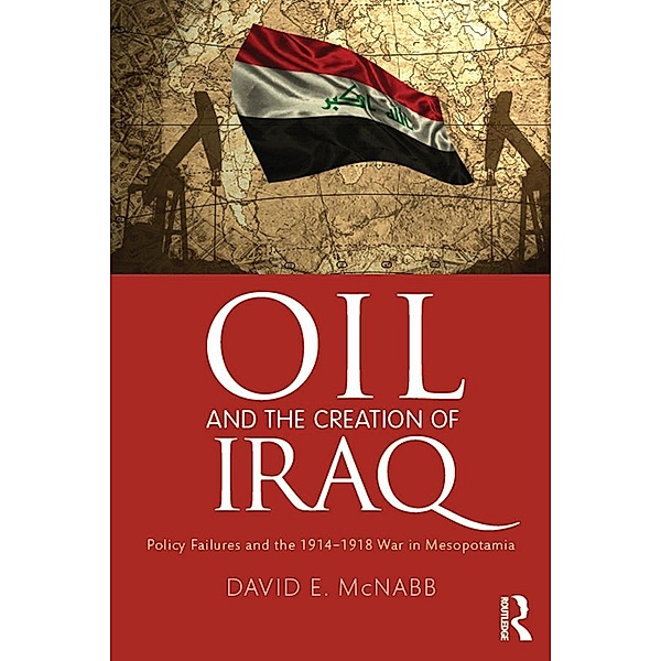 Oil and the Creation of Iraq, David E. McNabb