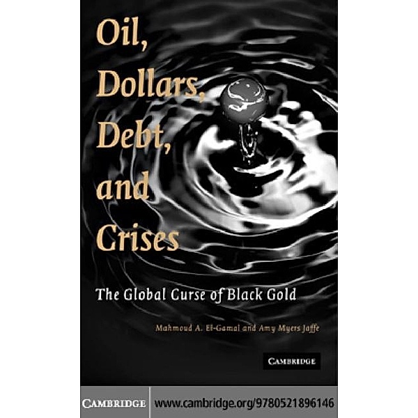 Oil, Dollars, Debt, and Crises, Mahmoud A. El-Gamal