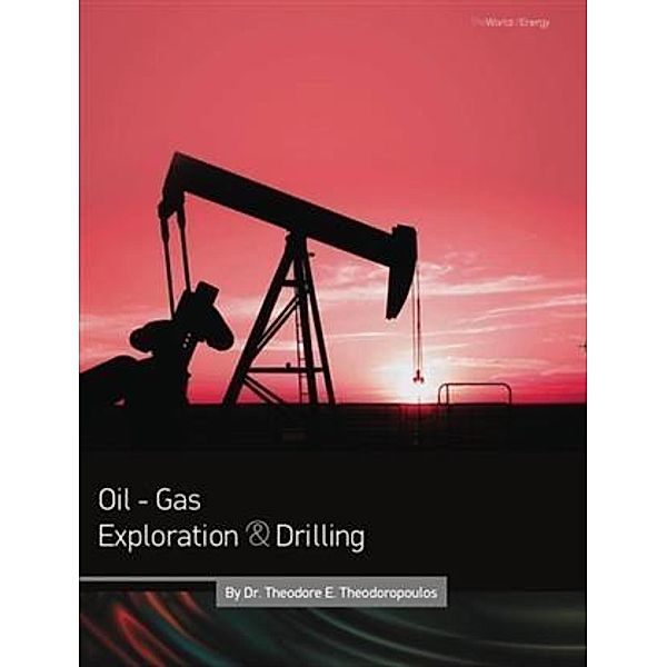 Oil - Gas Exploration & Drilling, Dr. Theodore E. Theodoropoulos