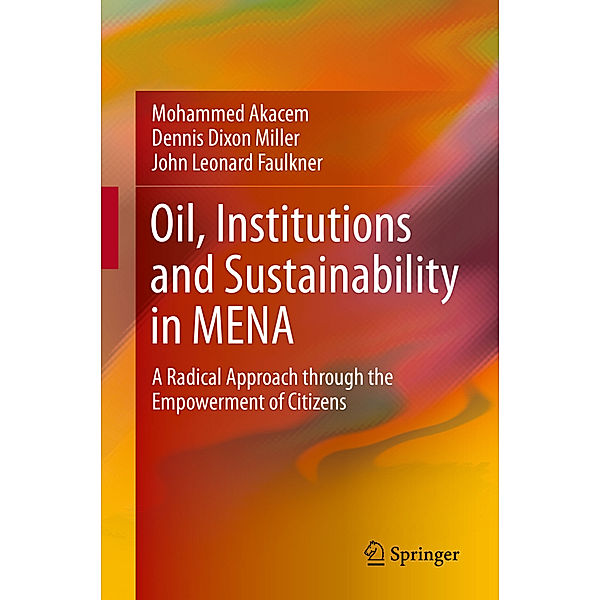 Oil, Institutions and Sustainability in MENA, Mohammed Akacem, Dennis Dixon Miller, John Leonard Faulkner