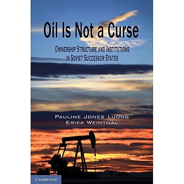 Oil Is Not a Curse / Cambridge Studies in Comparative Politics, Pauline Jones Luong