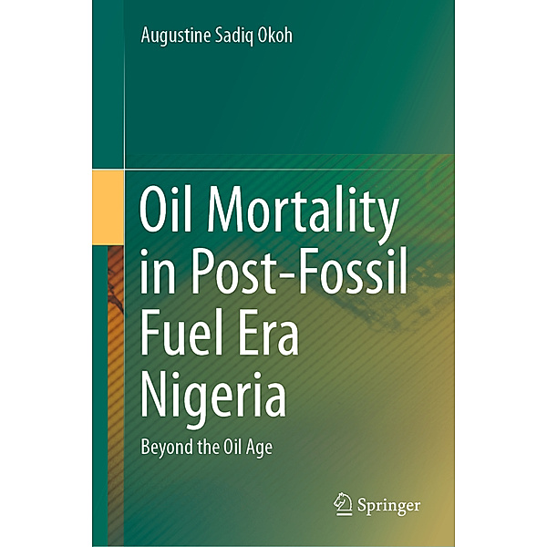 Oil Mortality in Post-Fossil Fuel Era Nigeria, Augustine Sadiq Okoh