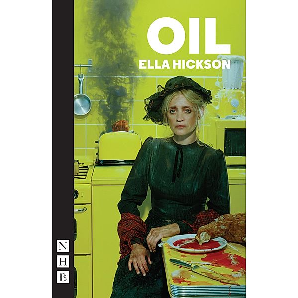 Oil (NHB Modern Plays), Ella Hickson