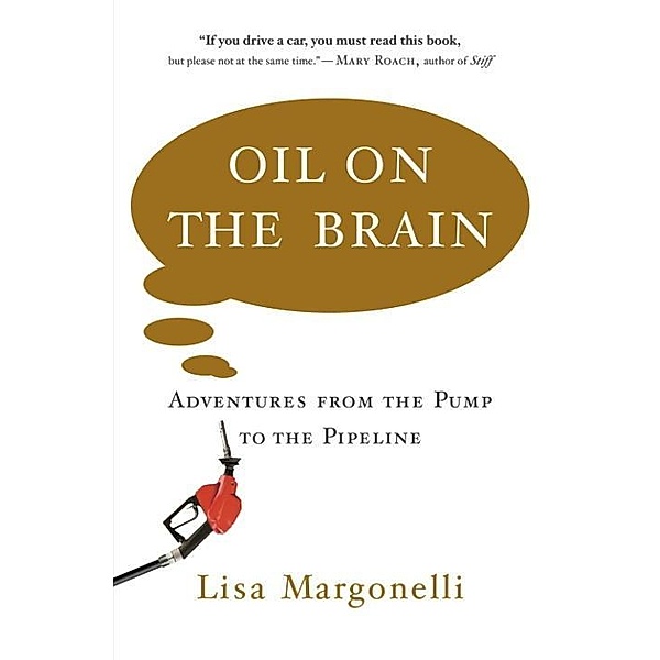 Oil on the Brain, Lisa Margonelli