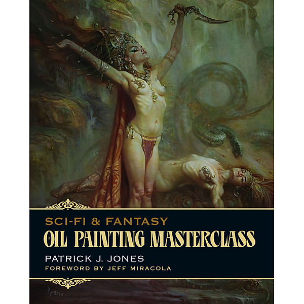 Oil Painting Masterclass, Patrick J. Jones