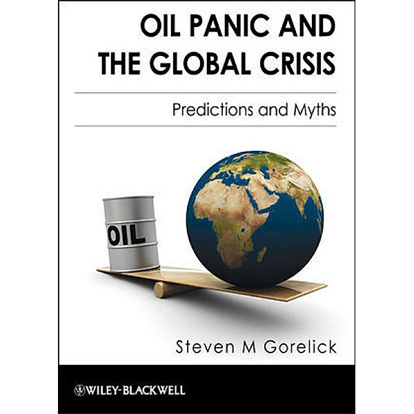 Oil Panic and the Global Crisis, Steven M. Gorelick