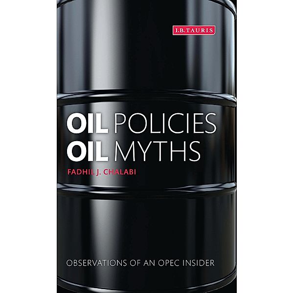 Oil Policies, Oil Myths, Fadhil J. Chalabi