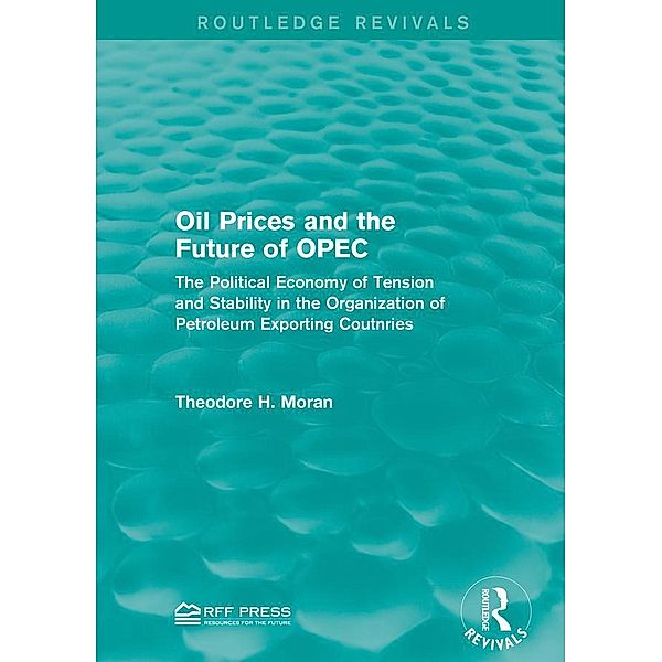 Oil Prices and the Future of OPEC, Theodore H. Moran