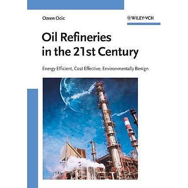 Oil Refineries in the 21st Century, Ozren Ocic