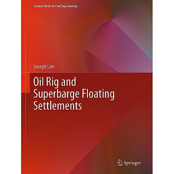 Oil Rig and Superbarge Floating Settlements / Lecture Notes in Civil Engineering Bd.82, Joseph Lim