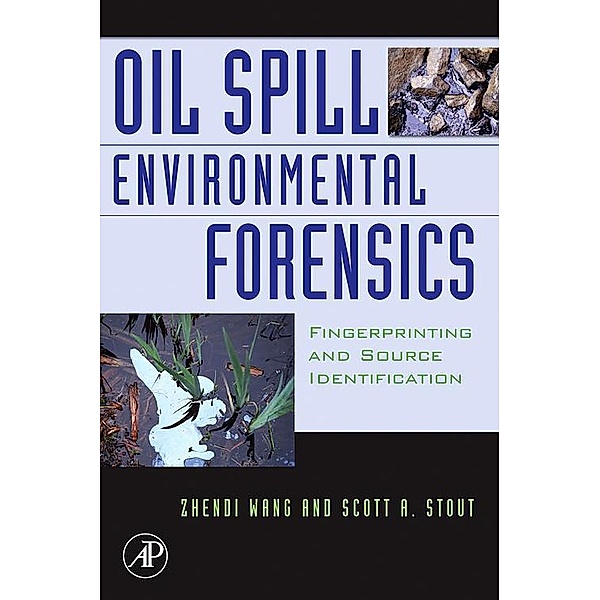 Oil Spill Environmental Forensics, Zhendi Wang, Scott Stout