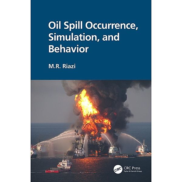 Oil Spill Occurrence, Simulation, and Behavior, M. R. Riazi
