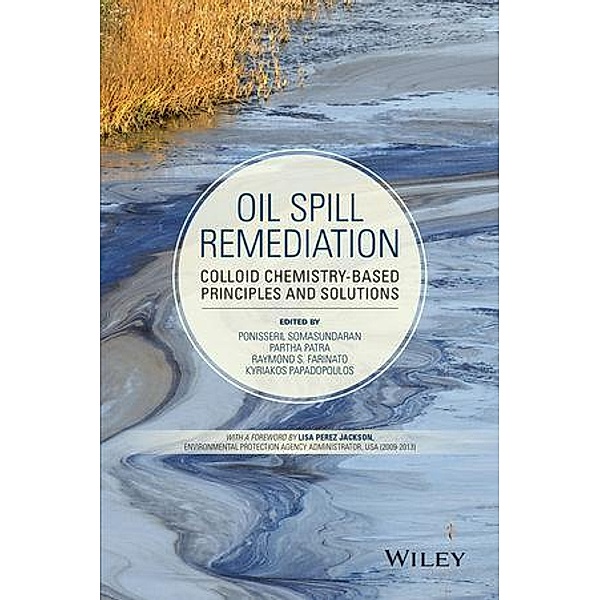 Oil Spill Remediation, Ponisseril Somasundaran, Partha Patra, Raymond S. Farinato, Kyriakos Papadopoulos
