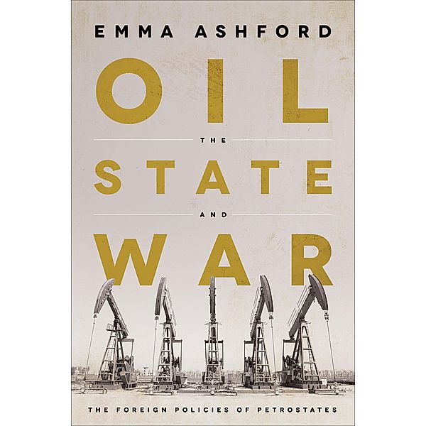 Oil, the State, and War, Emma Ashford