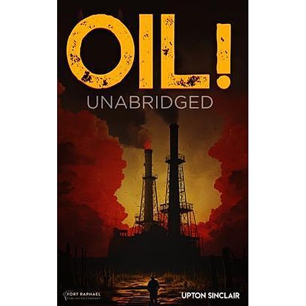 Oil! - Unabridged, Upton Sinclair
