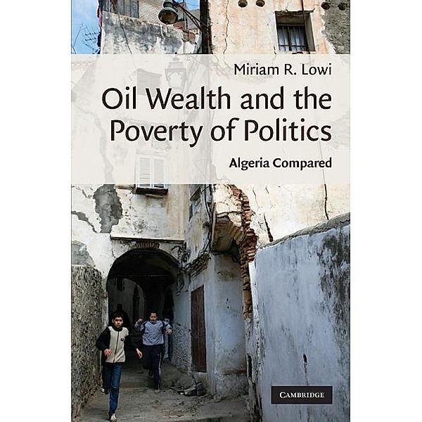 Oil Wealth and the Poverty of Politics / Cambridge Middle East Studies, Miriam R. Lowi