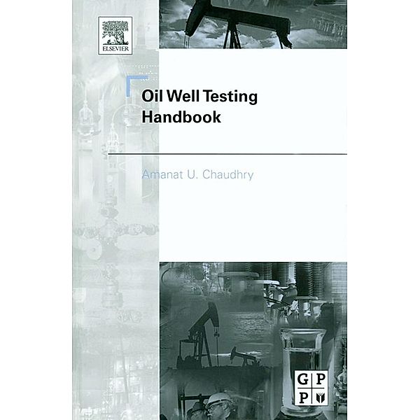 Oil Well Testing Handbook, Amanat Chaudhry