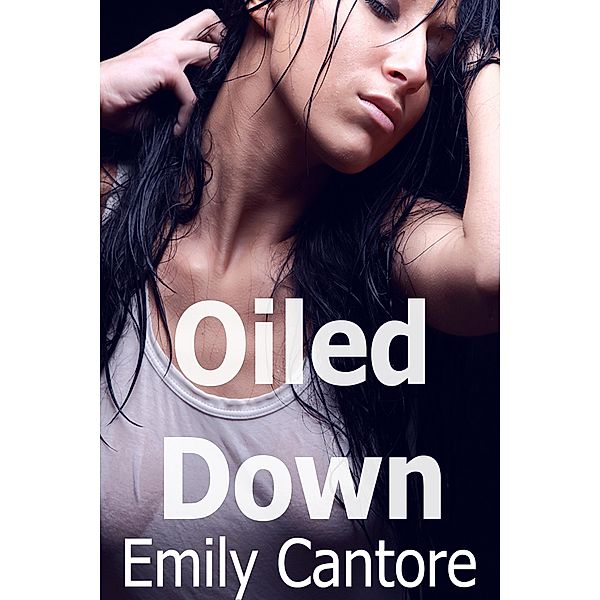 Oiled Down, Emily Cantore