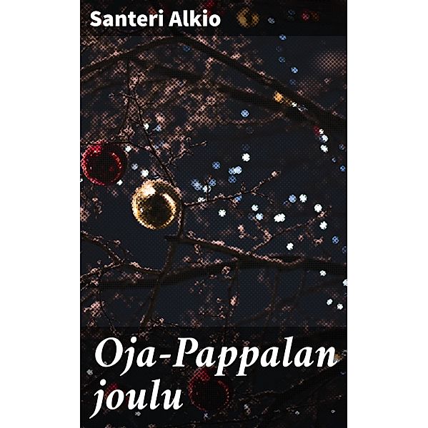Oja-Pappalan joulu, Santeri Alkio