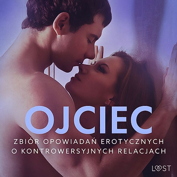 Ojciec – zbiór opowiadań erotycznych o kontrowersyjnych relacjach, Lust Authors