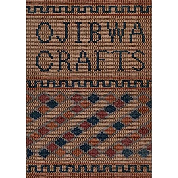 Ojibwa Crafts, Carrie A. Lyford