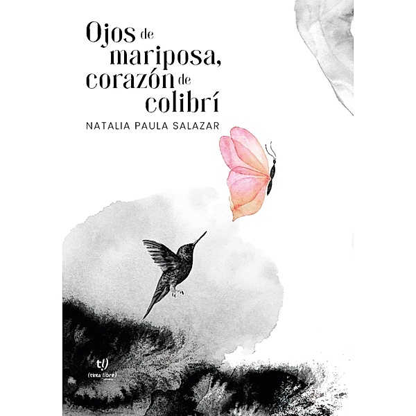 Ojos de mariposa, corazón de colibrí, Natalia Paula Salazar