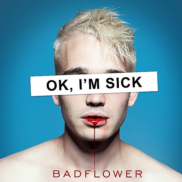 OK, I'm sick, Badflower