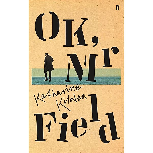 OK, Mr Field, Katharine Kilalea