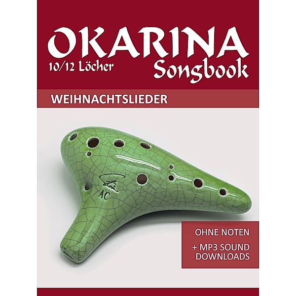 Okarina 10/12 Songbook - 30 Weihnachtslieder / Ocarina Songbooks Bd.6, Reynhard Boegl, Bettina Schipp