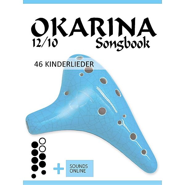 Okarina 12/10 Songbook - 46 Kinderlieder, Reynhard Boegl, Bettina Schipp