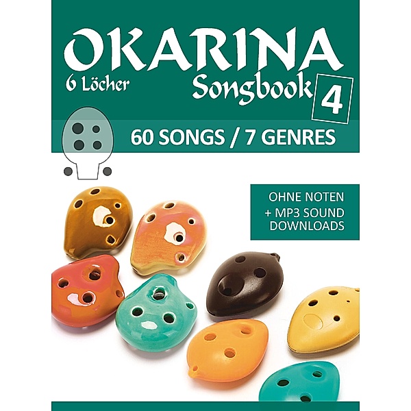 Okarina Songbook - 4 - 6 Löcher - 60 Songs / 7 Genres, Reynhard Boegl, Bettina Schipp