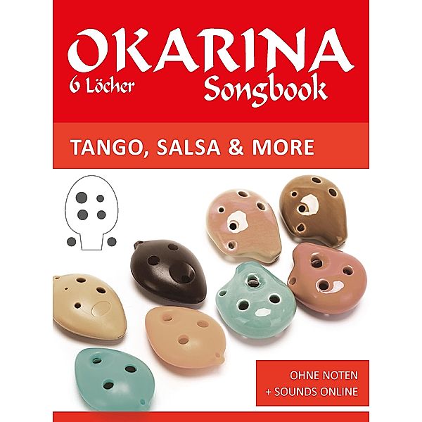 Okarina Songbook - 6 Löcher - Tango, Salsa & more, Reynhard Boegl, Bettina Schipp
