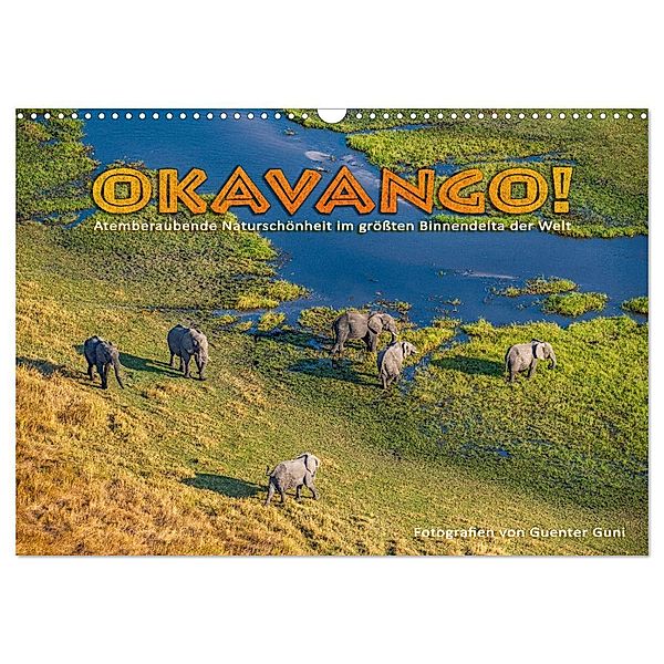 Okavango! Atemberaubende Naturschönheit im größten Binnendelta der Welt (Wandkalender 2024 DIN A3 quer), CALVENDO Monatskalender, Guenter Guni